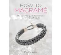 Dorothy Wood How to Macrame (Tascabile)