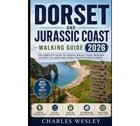 Dorset and Jurassic Coast Walking Guide 2026: Scenic Coastal Trails, Cliff Paths, Fossil Beaches, Historic Villages, Hidden Coves and Smart Hiking Tips