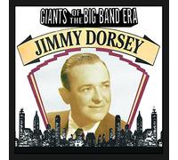 Dorsey Jimmy - Giants Of The Big Band Era: Jimmy Dorsey