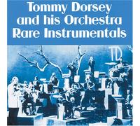 Dorsey, Tommy & His Orchestra - Rare Instrumentals