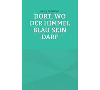 Dort, wo der Himmel blau sein darf
