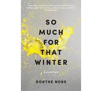 Dorthe Nors So Much for That Winter (Tascabile)