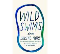 Dorthe Nors Wild Swims (Tascabile)