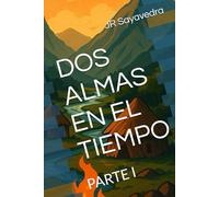 DOS ALMAS EN EL TIEMPO: PARTE I: 1