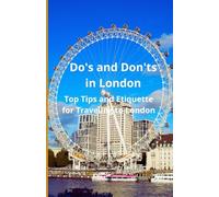 Do's and Don'ts in London: Top Tips and Etiquette for Traveling to London