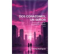 Dos Corazones, Un Señor: Oraciones Que Te Acercan Al Creador Vol. 3