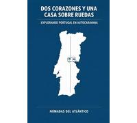 Dos Corazones y una Casa sobre Ruedas: Explorando Portugal en Autocaravana