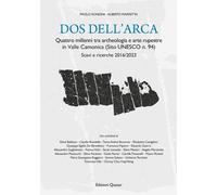 Dos dell'Arca. Quattro millenni tra archeologia e arte rupestre in Valle Camonic