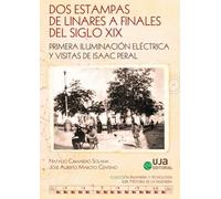 Dos estampas de Linares a finales del siglo XIX: Primera iluminación eléctrica y visitas de Isaac Peral