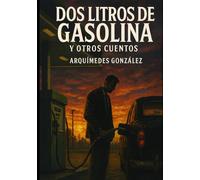 Dos litros de gasolina y otros cuentos