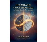 Dos mitades y una eternidad: Poemas de fé, lucha y resilencia