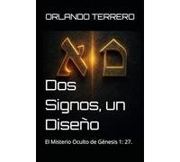 Dos Signos, Un Diseño: El Misterio Oculto de Génesis 1: 27.