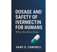 Dosage and Safety of Ivermectin for Humans: What You Must Know