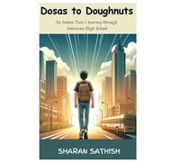 Dosas to Doughnuts: An Indian Teen’s Journey through American High School