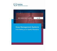 Dose Management Systems: From Setting Up to Quality Assurance (IAEA Human Health Series No.)