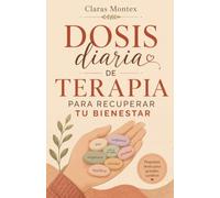 DOSIS DIARIA DE TERAPIA PARA RECUPERAR TU BIENESTAR