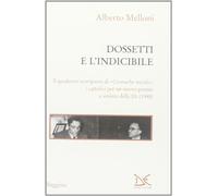 Dossetti e l'indicibile. Il quaderno scomparso di «Cronache sociali»: i cattolici per un nuovo partito a sinistra della DC (1948)