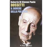 Dossetti, il dovere della politica. Perché oggi non possiamo non dirci dossettiani