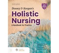 Dossey and Keegan's Holistic Nursing: A Handbook for Practice