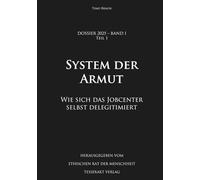 Dossier 2025 - Band I, Teil 1: Das System der Armut - Wie sich das Jobcenter selbst delegitimiert