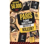 DOSSIER 50.000 : Paris plongé dans le noir - Qui est le killer ?: Livre-jeu d’enquête immersive avec des milliers de suspects. Résous l’affaire ... suis les indices et trouve le killer toi-même
