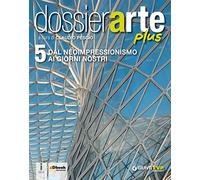 Dossier arte plus. Per le Scuole superiori. Con e-book. Con espansione online (Vol. 5)
