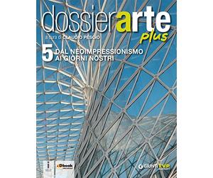 Dossier arte plus. Per le Scuole superiori. Con e-book. Con espansione online (Vol. 5)