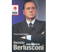 Dossier Berlusconi. Anni Novanta