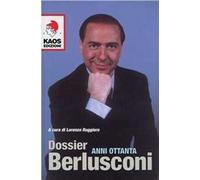 Dossier Berlusconi. Anni Ottanta