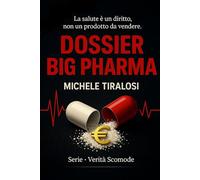 Dossier Big Pharma: Prezzi, prove cliniche e politiche sanitarie: ciò che ogni medico dovrebbe sapere