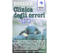 Dossier. Clinica degli orrori
