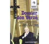 Dossier don Verzé. Opere, miracoli, maneggi e scandali di un prete manager...