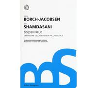 Dossier Freud. L'invenzione della leggenda psicoanalitica - Borch-Jacobsen...