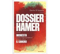 Dossier Hamer. Inchiesta su una tragica premessa di cura contro il cancro