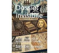 Dossier Invisibile: La storia reale oltre l'impossibile