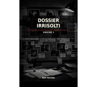 Dossier Irrisolti: Volume 1