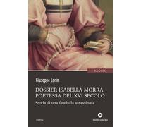 Dossier Isabella Morra. Poetessa del XVI secolo. Storia di una fanciulla a...