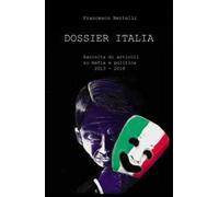 Dossier Italia. Raccolta di articoli su mafia e politica (2013-2018)