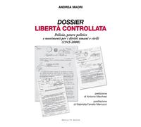 Dossier libertà controllata. Polizia, potere politico e movimenti