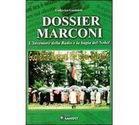 Dossier Marconi. L'inventore della radio e la bugia del Nobel