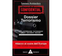 9791220350457 Dossier Terrorismo Attacco al cuore dell'Europa - Tommaso Bombarer