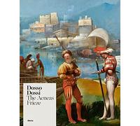 Dosso Dossi. The Aeneas Frieze. Ediz. illustrata