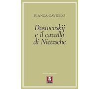 Dostoevskij e il cavallo di Nietzsche