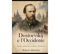 Dostoevskij e l’Occidente: Europa, cattolicesimo, socialismo e destino russo