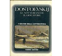 Dostoevskij F. - LE NOTTI BIANCHE. IL GIOCATORE.