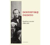 Dostoevskij inedito. Quaderni e taccuini (1860-1881) - Dal Santo L. (cur.)