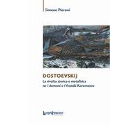 DOSTOEVSKIJ. LA RIVOLTA STORICA E METAFISICA NE «I DEMONI» E «I FRATELLI KARAMAZ