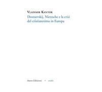 Dostoevskij, Nietzsche e la crisi del cristianesimo in Europa