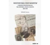 Dostoevskij post-mortem. L'eredità dostoevskiana tra editoria, stato e società (1881-1910)