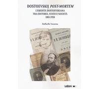 Dostoevskij post-mortem. L'eredità dostoevskiana tra editoria, stato e società (1881-1910)